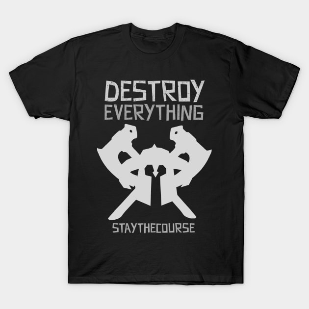 Destroy Everything T-Shirt by klarennns